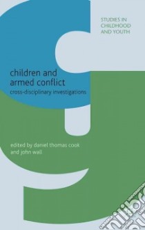 Children and Armed Conflict libro in lingua di Cook Daniel Thomas (EDT), Wall John (EDT)
