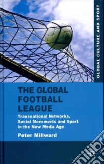 The Global Football League libro in lingua di Millward Peter