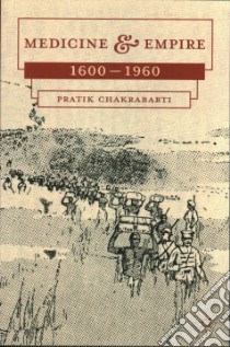 Medicine and Empire libro in lingua di Chakrabarti Pratik