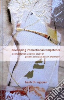 Developing Interactional Competence libro in lingua di Nguyen Hanh Thi, Ford Cecilia E. (FRW)