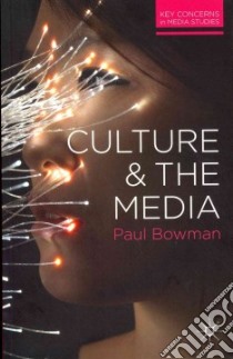 Culture and the Media libro in lingua di Bowman Paul