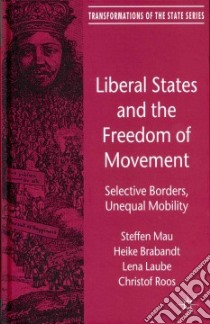Liberal States and the Freedom of Movement libro in lingua di Mau Steffen, Brabandt Heike, Laube Lena, Roos Christof