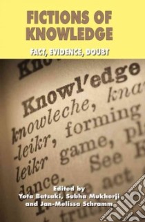 Fictions of Knowledge libro in lingua di Batsaki Yota (EDT), Mukherji Subha (EDT), Schramm Jan-Melissa (EDT)