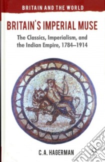 Britain's Imperial Muse libro in lingua di Hagerman C. A.