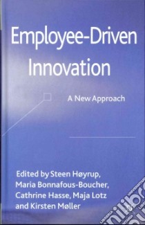 Employee-Driven Innovation libro in lingua di Hoyrup Steen (EDT), Bonnafous-boucher Maria (EDT), Hasse Catherine (EDT), Lotz Maja (EDT), Moller Kirsten (EDT)