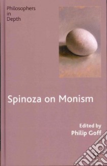 Spinoza on Monism libro in lingua di Goff Philip (EDT)