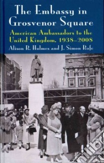 The Embassy in Grosvenor Square libro in lingua di Holmes Alison R. (EDT), Rofe J. Simon (EDT)