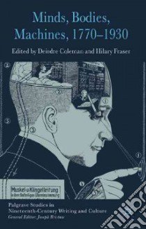 Minds, Bodies, Machines, 1770-1930 libro in lingua di Coleman Deirdre (EDT), Fraser Hilary (EDT)
