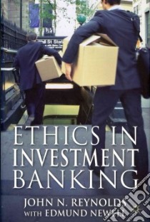 Ethics in Investment Banking libro in lingua di Reynolds John N., Newell Edmund