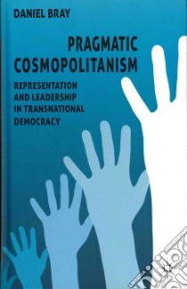Pragmatic Cosmopolitanism libro in lingua di Bray Daniel