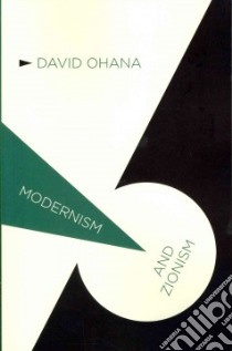 Modernism and Zionism libro in lingua di Ohana David