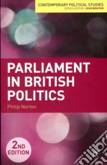 Parliament in British Politics libro in lingua di Norton Philip