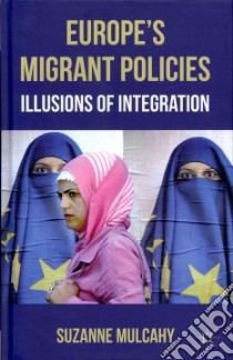 Europe's Migrant Policies libro in lingua di Mulcahy Suzanne