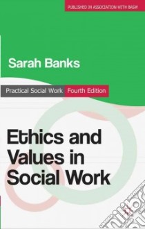 Ethics and Values in Social Work libro in lingua di Banks Sarah