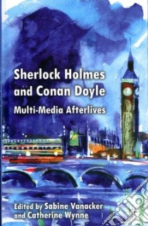 The Sherlock Holmes and Conan Doyle libro in lingua di Vanacker Sabine (EDT), Wynne Catherine (EDT)