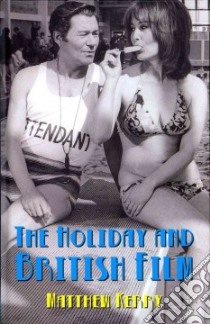 The Holiday and British Film libro in lingua di Kerry Matthew