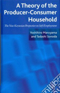 A Theory of the Producer-consumer Household libro in lingua di Maruyama Yoshihiro, Sonoda Tadashi