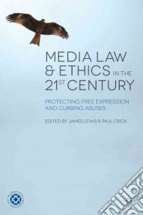 Media Law and Ethics in the 21st Century libro in lingua di Lewis James (EDT), Crick Paul (EDT)