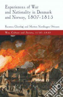 Experiences of War and Nationality in Denmark and Norway, 1807-1815 libro in lingua di Glenthoj Rasmus, Ottesen Morten Nordhagen