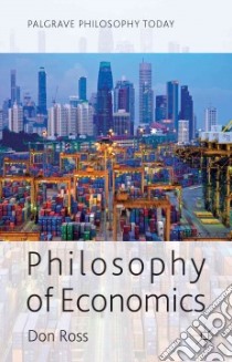 Philosophy of Economics libro in lingua di Ross Don