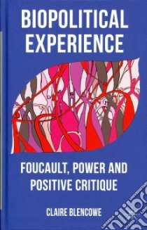 Biopolitical Experience libro in lingua di Blencowe Claire