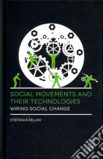 Social Movements and Their Technologies libro in lingua di Milan Stefania