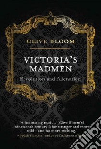 Victoria's Madmen libro in lingua di Bloom Clive