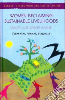 Women Reclaiming Sustainable Livelihoods libro in lingua di Harcourt Wendy (EDT)