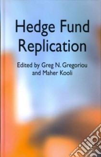 Hedge Fund Replication libro in lingua di Gregoriou Greg N. (EDT), Kooli Maher (EDT)