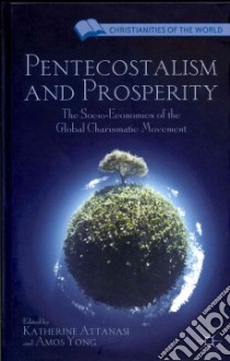 Pentecostalism and Prosperity libro in lingua di Attanasi Katherine (EDT), Yong Amos (EDT)