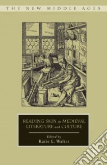 Reading Skin in Medieval Literature and Culture libro in lingua di Walter Katie L. (EDT)