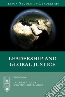 Leadership and Global Justice libro in lingua di Hicks Douglas A. (EDT), Williamson Thad (EDT)