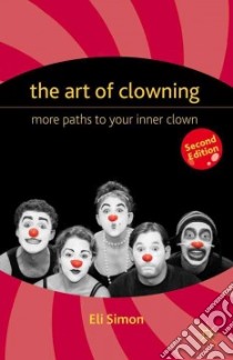 The Art of Clowning libro in lingua di Simon Eli