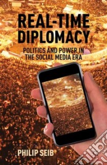 Real-Time Diplomacy libro in lingua di Seib Philip