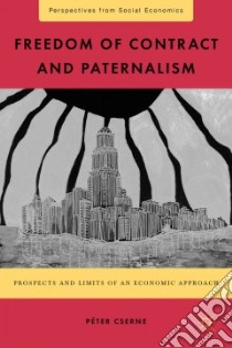 Freedom of Contract and Paternalism libro in lingua di Cserne Peter