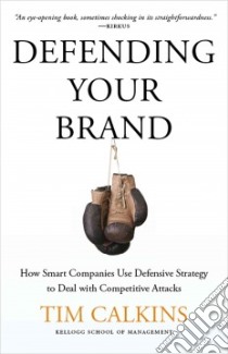 Defending Your Brand libro in lingua di Calkins Tim