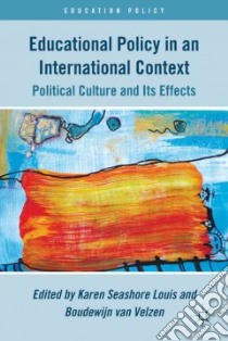 Educational Policy in an International Context libro in lingua di Louis Karen Seashore (EDT), Van Velzen Boudewijn (EDT)