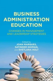 Business Administration Education libro in lingua di Marques Joan (EDT), Dhiman Satinder (EDT), Holt Svetlana (EDT)