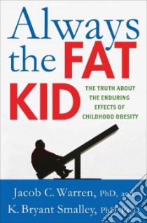 Always the Fat Kid libro in lingua di Warren Jacob C. Ph.D., Smalley K. Bryant Ph.D.