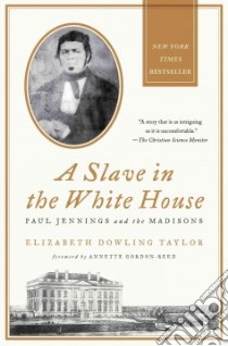 A Slave in the White House libro in lingua di Taylor Elizabeth Dowling, Gordon-Reed Annette (FRW), Jennings Paul