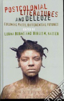 Postcolonial Literatures and Deleuze libro in lingua di Burns Lorna (EDT), Kaiser Birgit M. (EDT)