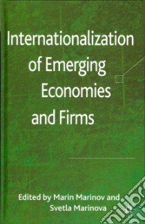 Internationalization of Emerging Economies and Firms libro in lingua di Marinov Marin (EDT), Marinova Svetla (EDT)
