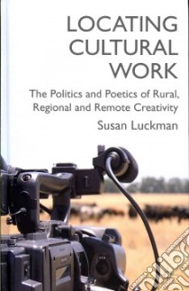 Locating Cultural Work libro in lingua di Luckman Susan