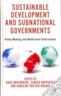 Sustainable Development and Subnational Governments libro in lingua di Bruyninckx Hans (EDT), Happaerts Sander (EDT), Van Den Brande Karoline (EDT)
