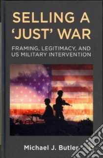Selling a 'Just' War libro in lingua di Butler Michael J.