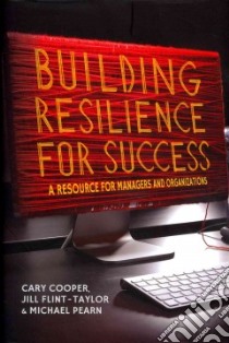 Building Resilience for Success libro in lingua di Cooper Cary L., Flint-taylor Jill, Pearn Michael