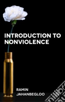 Introduction to Nonviolence libro in lingua di Jahanbegloo Ramin