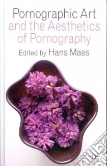 Pornographic Art and the Aesthetics of Pornography libro in lingua di Maes Hans (EDT)