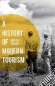 A History of Modern Tourism libro in lingua di Zuelow Eric G. E.