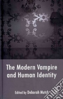 The Modern Vampire and Human Identity libro in lingua di Mutch Deborah (EDT)